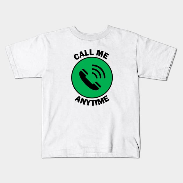 Call me anytime Kids T-Shirt by yayor